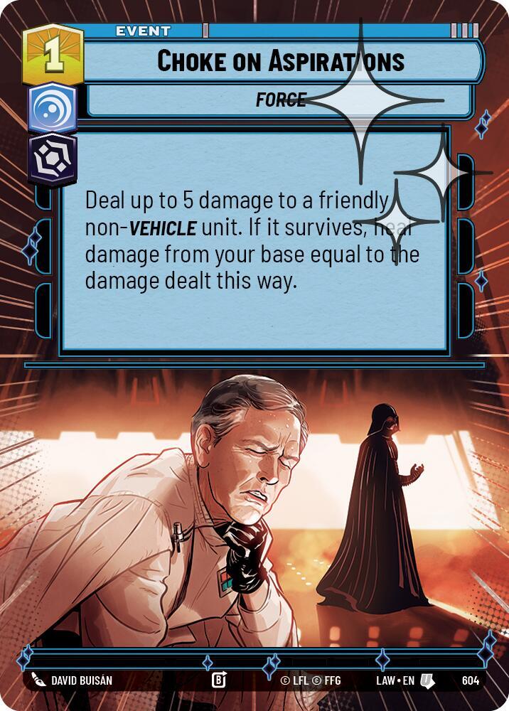 Star Wars: Unlimited A Lawless Time Choke on Aspirations (Hyperspace Foil) 604 Uncommon Near Mint Foil